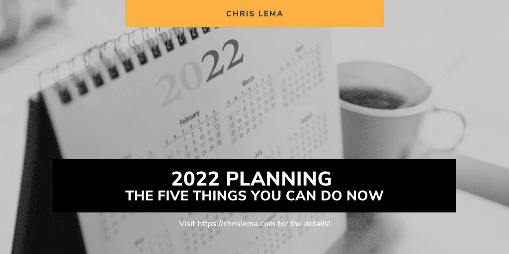 2022 Planning – The Five Things You Can Do Now