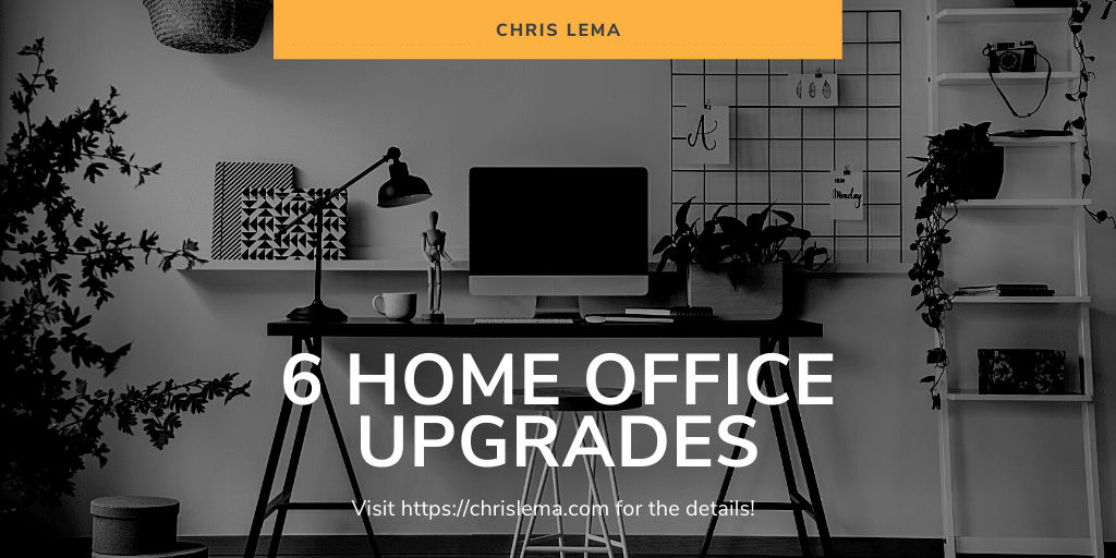 6 Home Office Upgrades if you Work From Home