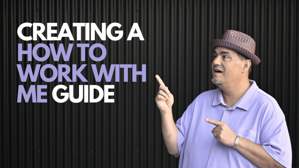 Creating a “How to work with me” Guide